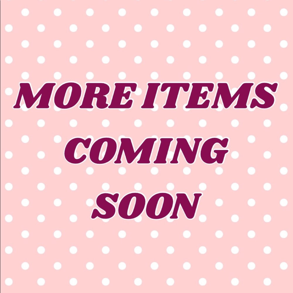 More Items Coming